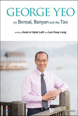 George Yeo on Bonsai, Banyan and the Tao