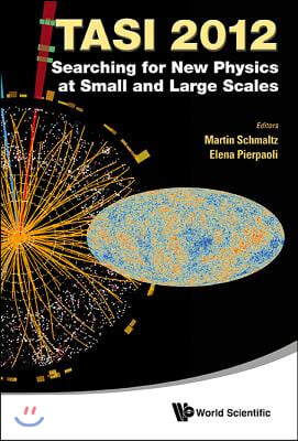 Searching for New Physics at Small and Large Scales (Tasi 2012) - Proceedings of the 2012 Theoretical Advanced Study Institute in Elementary Particle