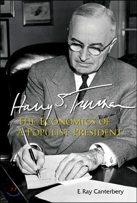 Harry S Truman: The Economics of a Populist President