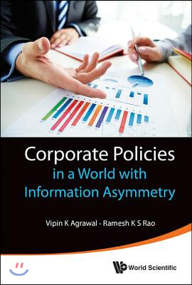 Corporate Policies in a World with Information Asymmetry