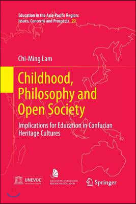 Childhood, Philosophy and Open Society: Implications for Education in Confucian Heritage Cultures