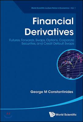 Financial Derivatives: Futures, Forwards, Swaps, Options, Corporate Securities, and Credit Default Swaps