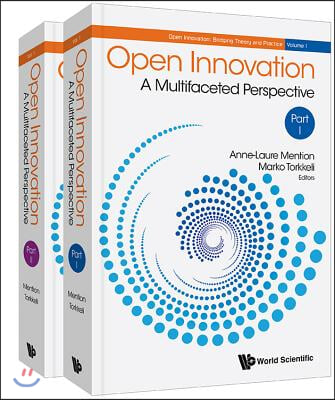 Open Innovation: A Multifaceted Perspective (in 2 Parts)