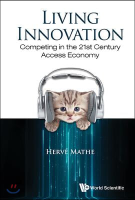 Living Innovation: Competing in the 21st Century Access Economy