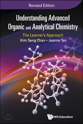 Understanding Advanced Organic and Analytical Chemistry: The Learner's Approach (Revised Edition)