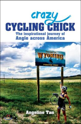 Crazy Cycling Chick: The Inspirational Journey of Angie Across America
