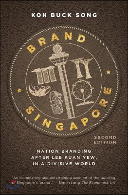 Brand Singapore: Nation Branding After Lee Kuan Yew, in a Divisive World