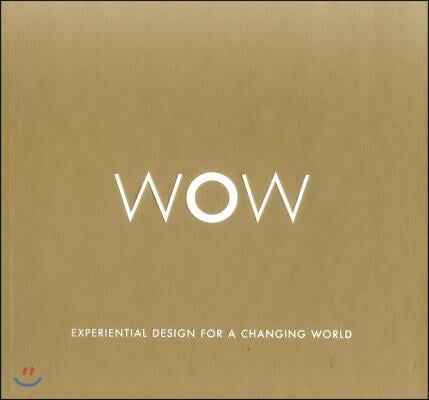 Wow: Experiential Design for a Changing World: Boxed Limited Edition