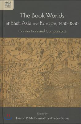 The Book Worlds of East Asia and Europe, 1450-1850