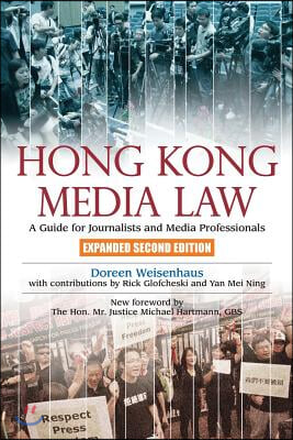 Hong Kong Media Law: A Guide for Journalists and Media Professionals, Expanded Second Edition