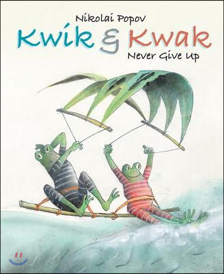 Kwik &amp; Kwak: Never Give Up