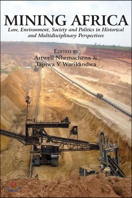 Mining Africa: Law, Environment, Society and Politics in Historical and Multidisciplinary Perspectives