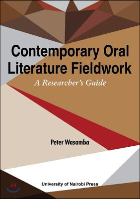 Contemporary Oral Literature Fieldwork. a Reseacher&#39;s Guide