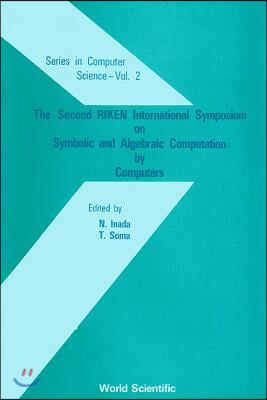 The Second Riken International Symposium on Symbolic and Algebraic Computation by Computers