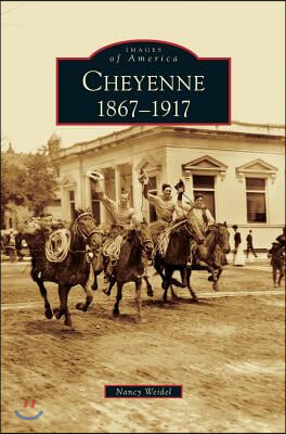 Cheyenne: 1867-1917