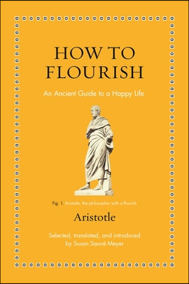 How to Flourish: An Ancient Guide to Living Well