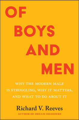 Of Boys and Men: Why the Modern Male Is Struggling, Why It Matters, and What to Do about It