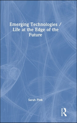 Emerging Technologies / Life at the Edge of the Future