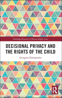 Decisional Privacy and the Rights of the Child