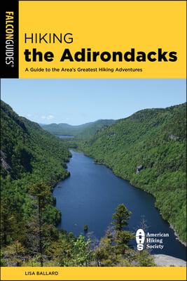 Hiking the Adirondacks: A Guide to the Area&#39;s Greatest Hiking Adventures