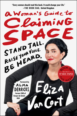 A Woman&#39;s Guide to Claiming Space: Stand Tall. Raise Your Voice. Be Heard.