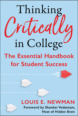 Thinking Critically in College: The Essential Handbook for Student Success