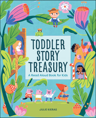 Toddler Story Treasury: A Read Aloud Book for Kids