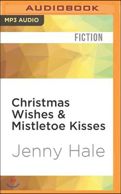 Christmas Wishes & Mistletoe Kisses