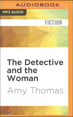 The Detective and the Woman: A Novel of Sherlock Holmes