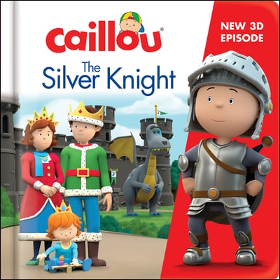 Caillou: The Silver Knight: New 3D Episode