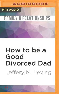 How to Be a Good Divorced Dad