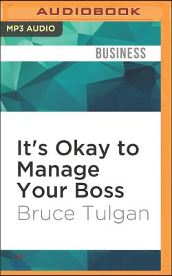 It&#39;s Okay to Manage Your Boss