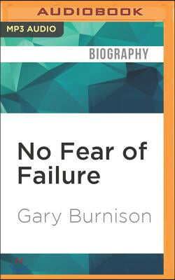 No Fear of Failure: Real Stories of How Leaders Deal with Risk and Change