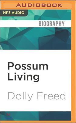 Possum Living: How to Live Well Without a Job and with (Almost) No Money