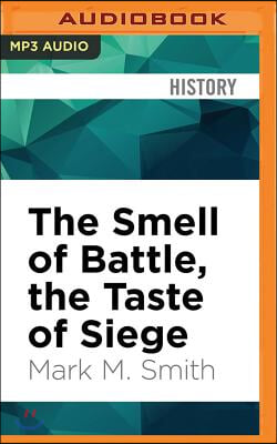 The Smell of Battle, the Taste of Siege