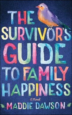 The Survivor&#39;s Guide to Family Happiness