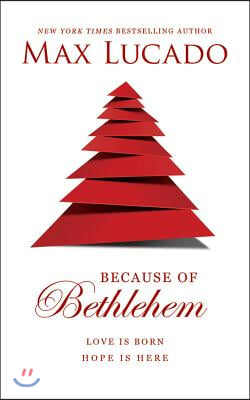 Because of Bethlehem: Love Is Born, Hope Is Here