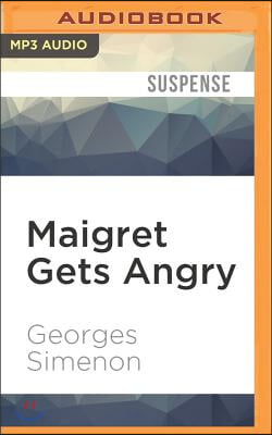 Maigret Gets Angry