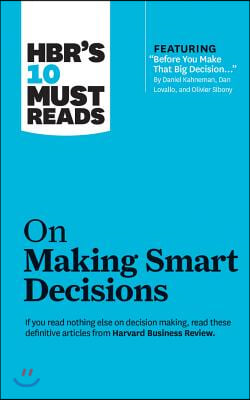 HBR&#39;s 10 Must Reads on Making Smart Decisions