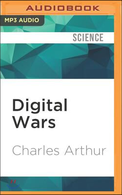 Digital Wars: Apple, Google, Microsoft, and the Battle for the Internet