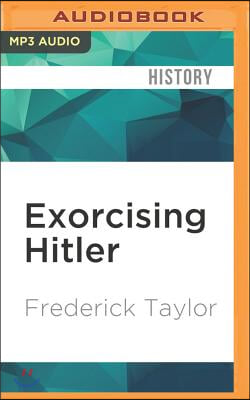 Exorcising Hitler: The Occupation and Denazification of Germany