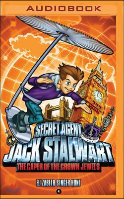 Secret Agent Jack Stalwart: Book 4: The Caper of the Crown Jewels: England