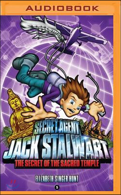 Secret Agent Jack Stalwart: Book 5: The Secret of the Sacred Temple: Cambodia