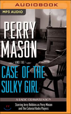 Perry Mason and the Case of the Sulky Girl: A Radio Dramatization