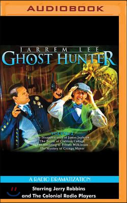 Jarrem Lee: Ghost Hunter - The Disappearance of James Jephcott, the Terror of Crabtree Cottage, the Haunting of Private Wilkinson and the Mystery of G
