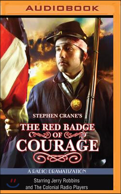 Stephen Crane's the Red Badge of Courage: A Radio Dramatization