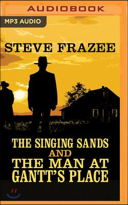 The Singing Sands and the Man at Gantt&#39;s Place