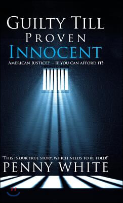 Guilty Till Proven Innocent: American Justice? - If you can afford it!