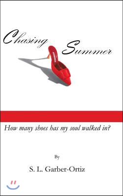 Chasing Summer: How Many Shoes Has My Soul Walked In?