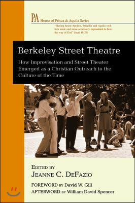 Berkeley Street Theatre: How Improvisation and Street Theater Emerged as a Christian Outreach to the Culture of the Time